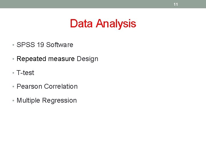 11 Data Analysis • SPSS 19 Software • Repeated measure Design • T-test •