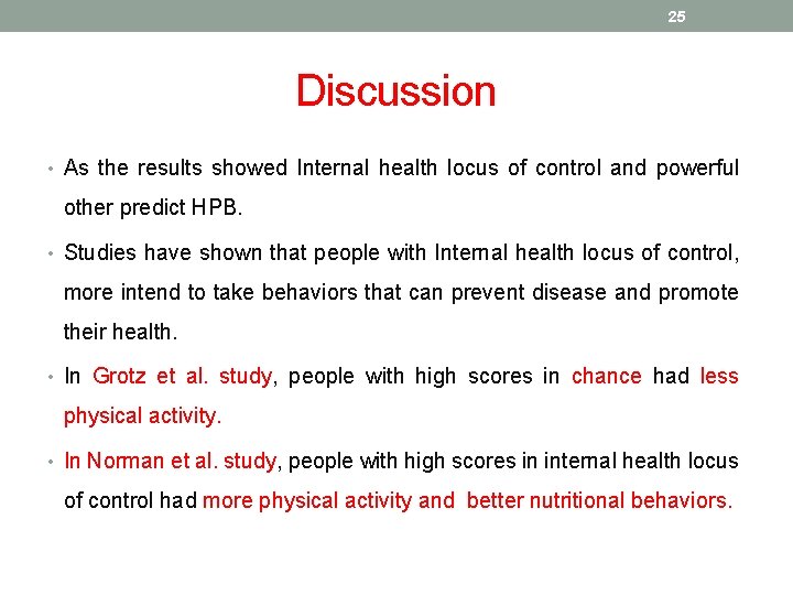 25 Discussion • As the results showed Internal health locus of control and powerful
