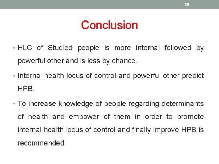 26 Conclusion • HLC of Studied people is more internal followed by powerful other