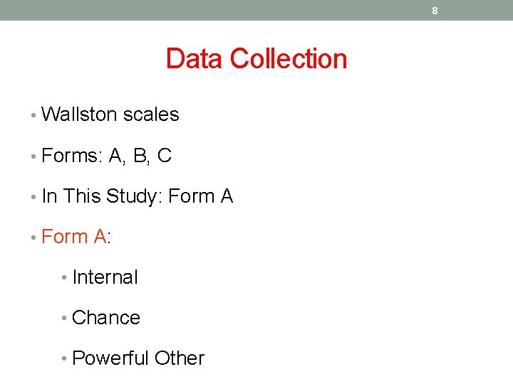 8 Data Collection • Wallston scales • Forms: A, B, C • In This