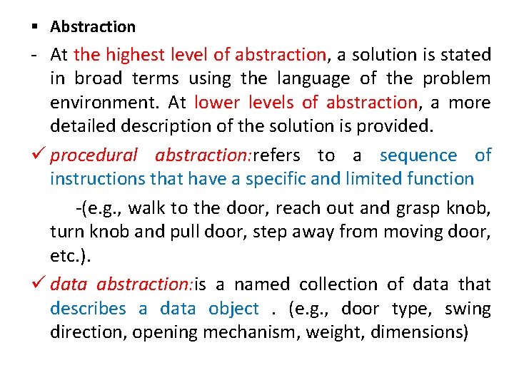 § Abstraction - At the highest level of abstraction, a solution is stated in