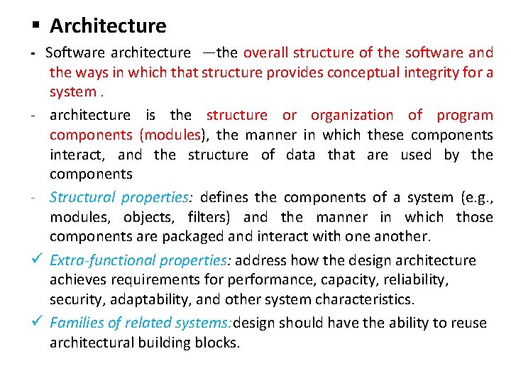 § Architecture - Software architecture ―the overall structure of the software and the ways