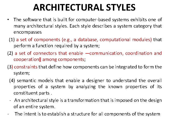 ARCHITECTURAL STYLES • The software that is built for computer-based systems exhibits one of