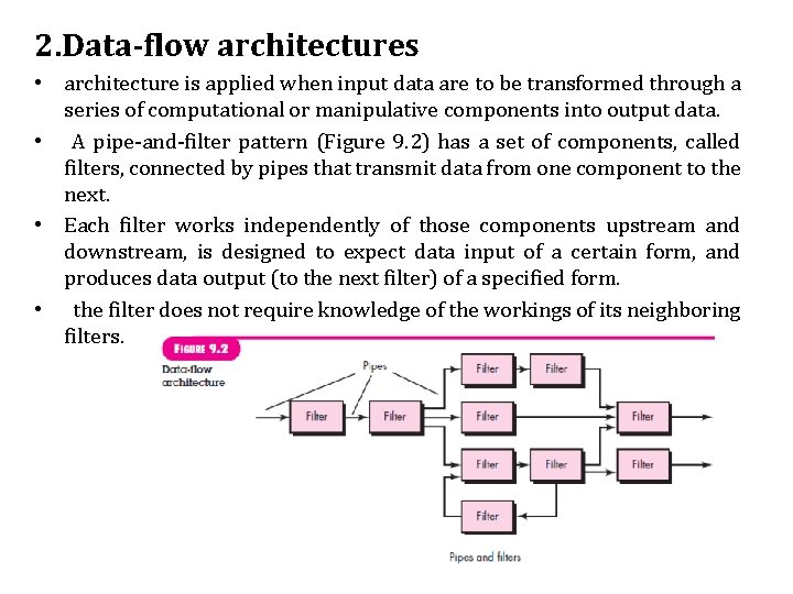 2. Data-flow architectures • architecture is applied when input data are to be transformed