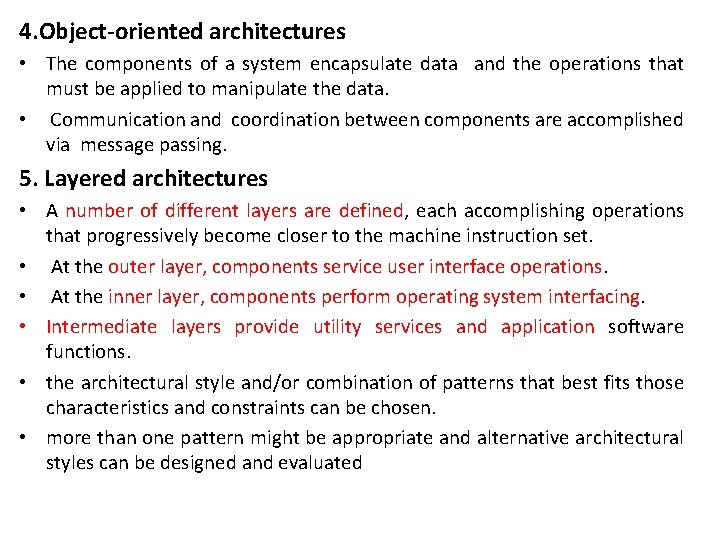 4. Object-oriented architectures • The components of a system encapsulate data and the operations