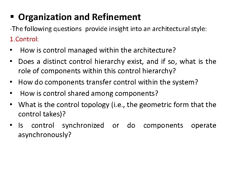 § Organization and Refinement -The following questions provide insight into an architectural style: 1.