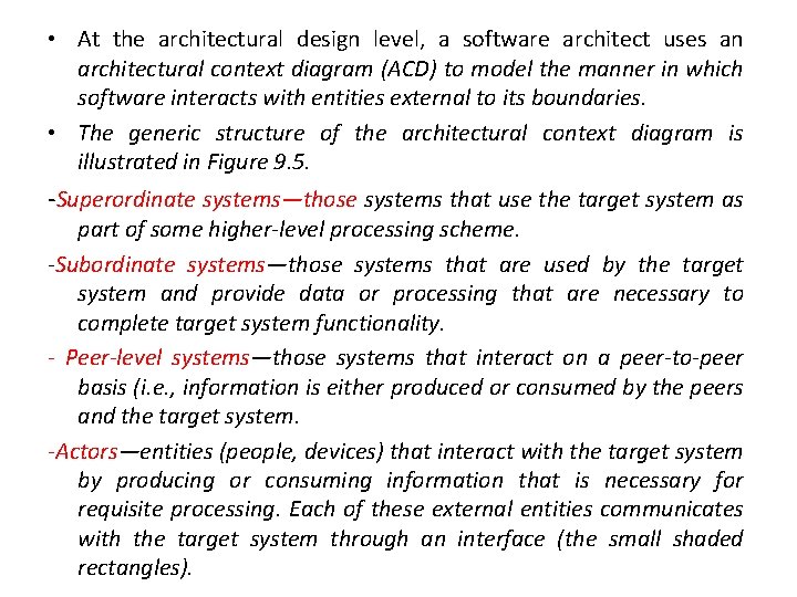  • At the architectural design level, a software architect uses an architectural context