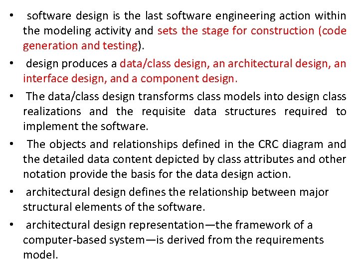  • • • software design is the last software engineering action within the