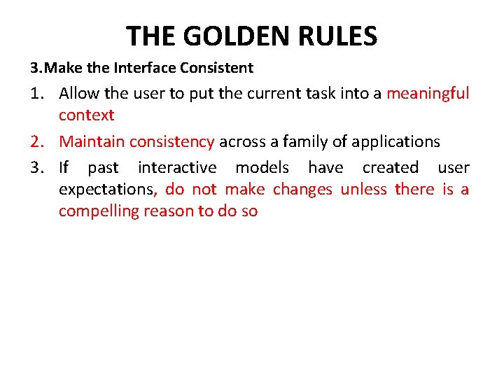 THE GOLDEN RULES 3. Make the Interface Consistent 1. Allow the user to put