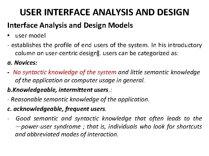 USER INTERFACE ANALYSIS AND DESIGN Interface Analysis and Design Models • user model -