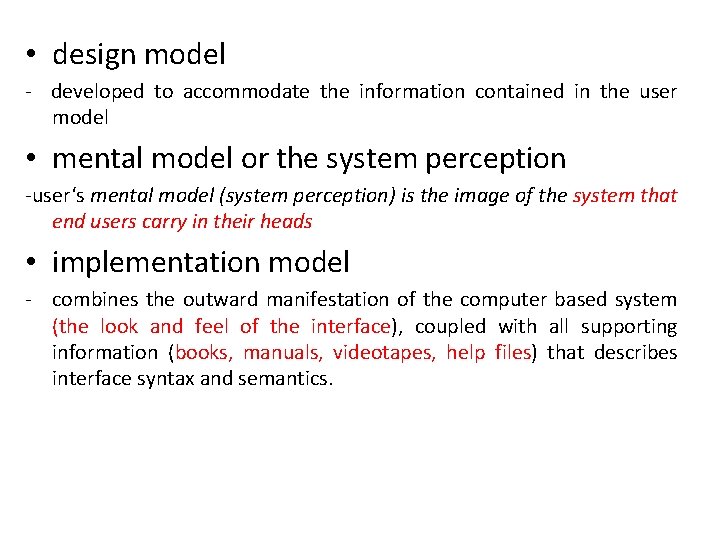  • design model - developed to accommodate the information contained in the user