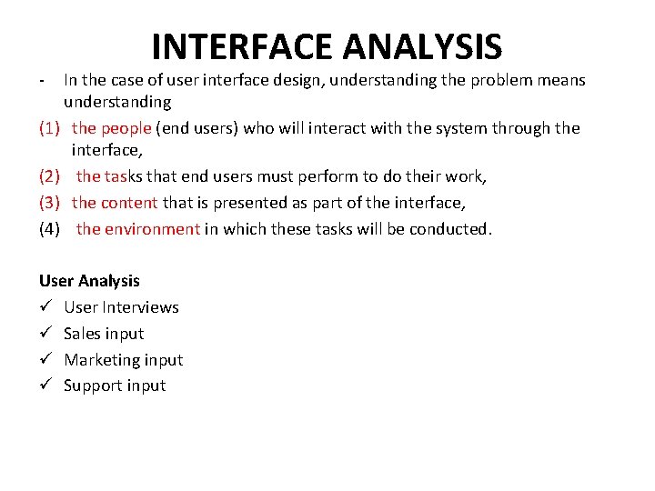 - INTERFACE ANALYSIS In the case of user interface design, understanding the problem means