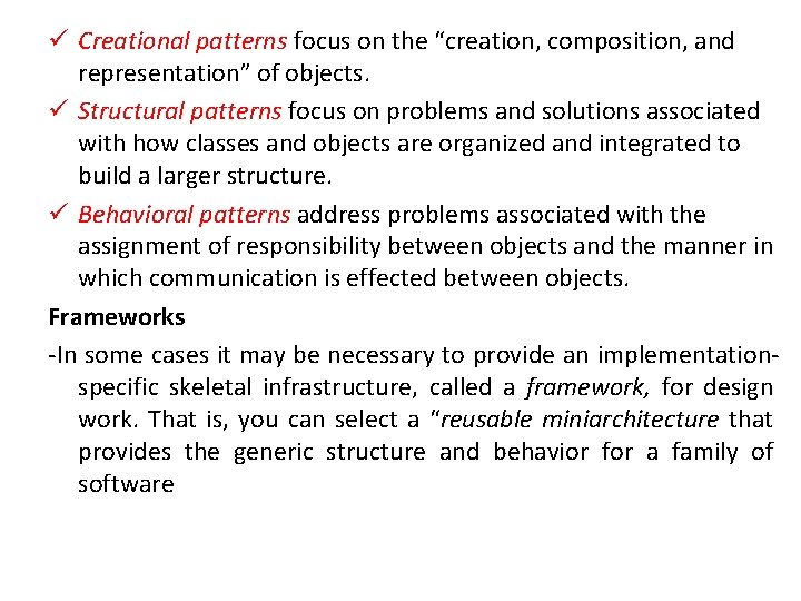 ü Creational patterns focus on the “creation, composition, and representation” of objects. ü Structural