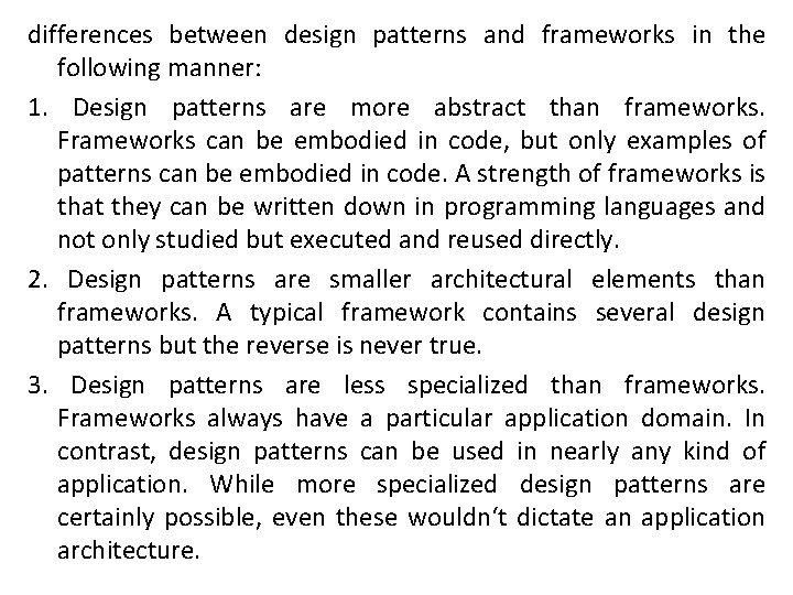 differences between design patterns and frameworks in the following manner: 1. Design patterns are