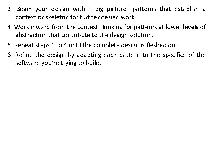 3. Begin your design with ―big picture‖ patterns that establish a context or skeleton