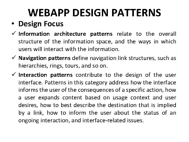 WEBAPP DESIGN PATTERNS • Design Focus ü Information architecture patterns relate to the overall