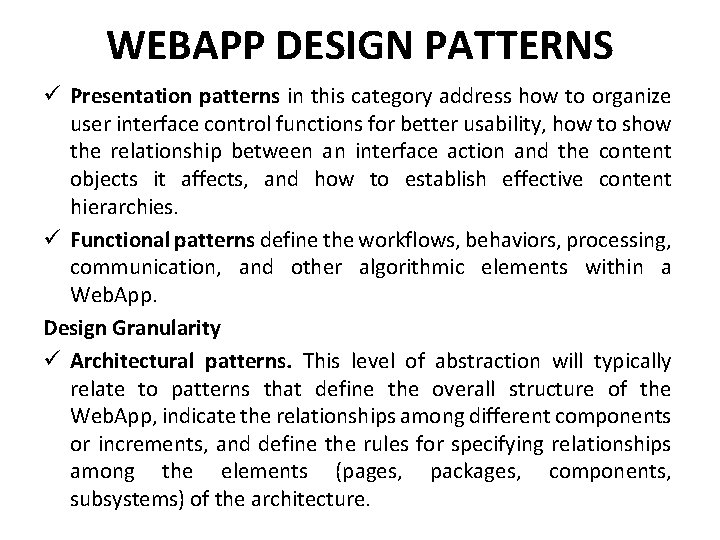WEBAPP DESIGN PATTERNS ü Presentation patterns in this category address how to organize user