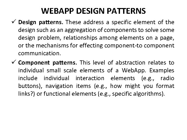 WEBAPP DESIGN PATTERNS ü Design patterns. These address a specific element of the design