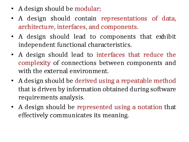  • A design should be modular; • A design should contain representations of