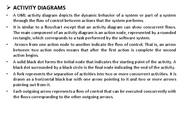 Ø ACTIVITY DIAGRAMS • • • A UML activity diagram depicts the dynamic behavior