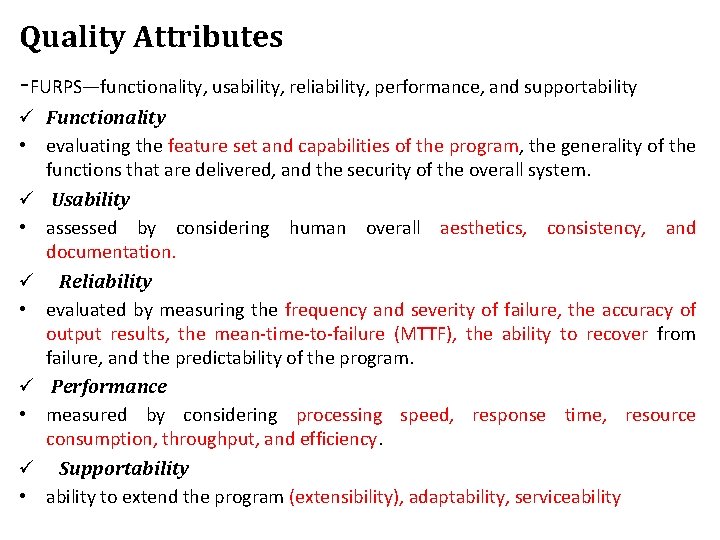 Quality Attributes -FURPS—functionality, usability, reliability, performance, and supportability ü Functionality • evaluating the feature