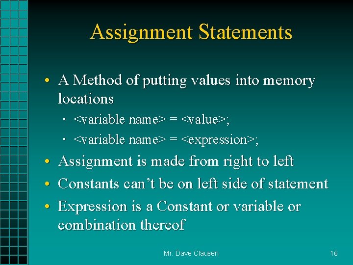 Assignment Statements • A Method of putting values into memory locations <variable name> =