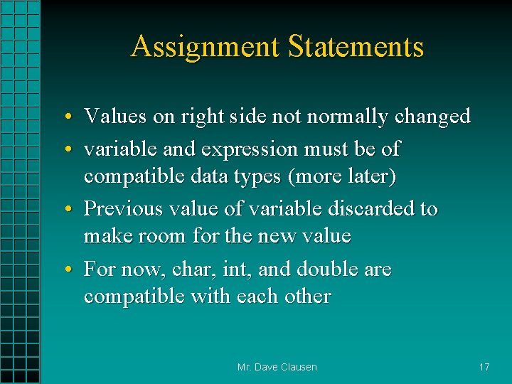 Assignment Statements • Values on right side not normally changed • variable and expression