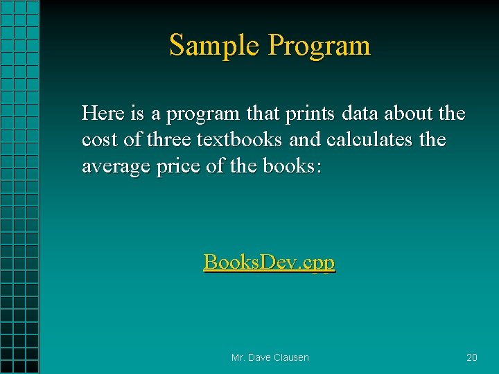 Sample Program Here is a program that prints data about the cost of three