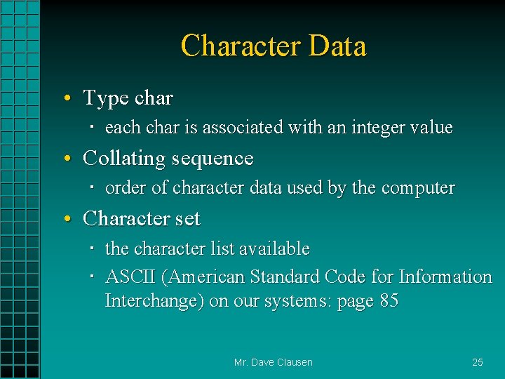 Character Data • Type char each char is associated with an integer value •