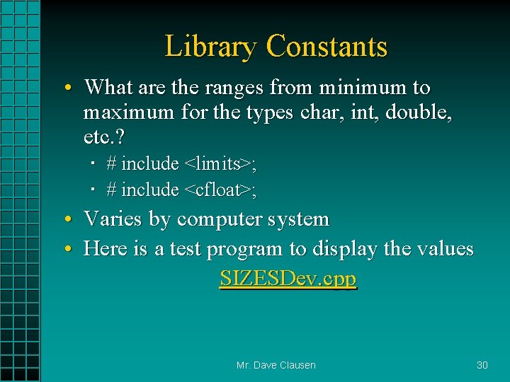 Library Constants • What are the ranges from minimum to maximum for the types