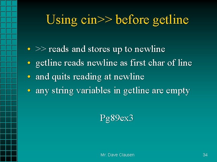 Using cin>> before getline • • >> reads and stores up to newline getline