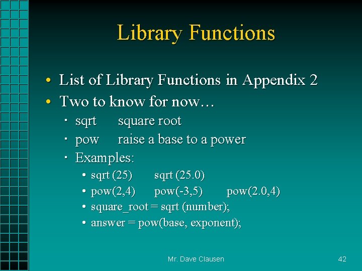 Library Functions • List of Library Functions in Appendix 2 • Two to know