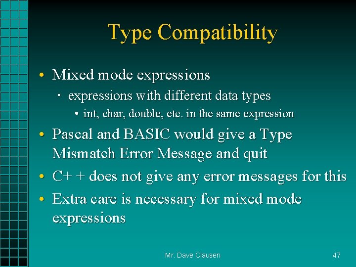 Type Compatibility • Mixed mode expressions with different data types • int, char, double,