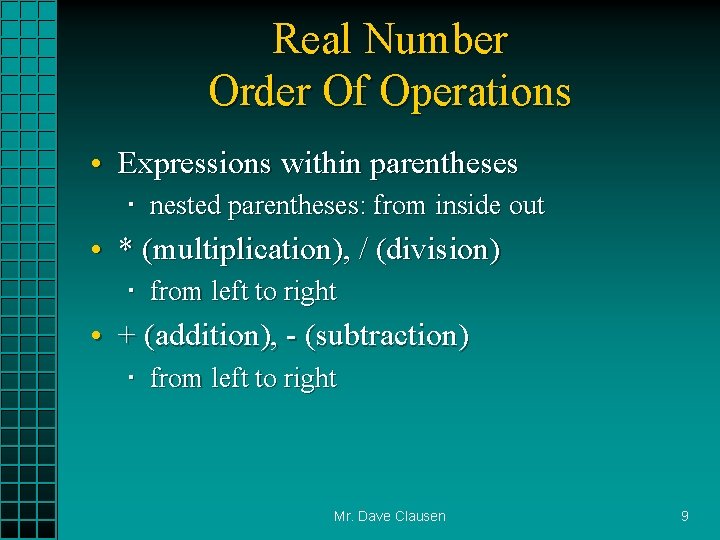 Real Number Order Of Operations • Expressions within parentheses nested parentheses: from inside out