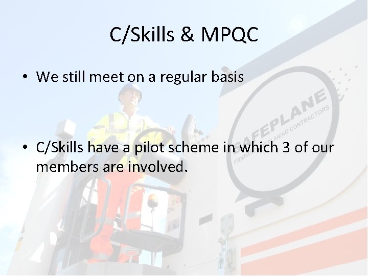 C/Skills & MPQC • We still meet on a regular basis • C/Skills have