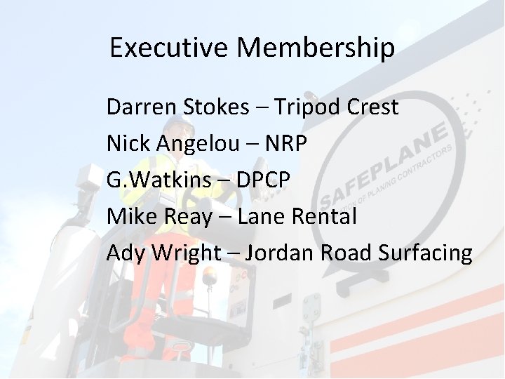 Executive Membership Darren Stokes – Tripod Crest Nick Angelou – NRP G. Watkins –