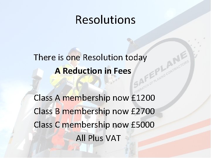 Resolutions There is one Resolution today A Reduction in Fees Class A membership now