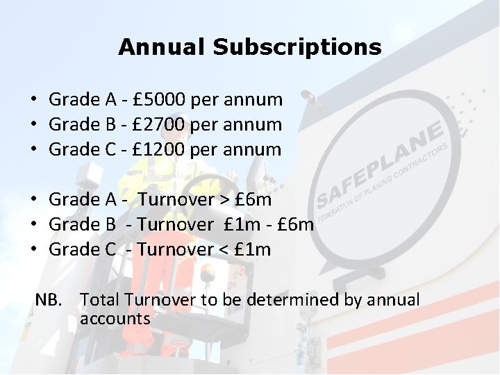 Annual Subscriptions • Grade A - £ 5000 per annum • Grade B -