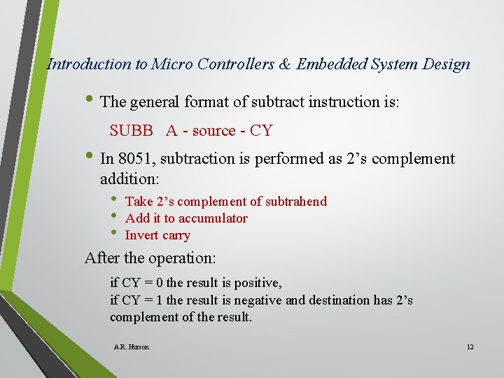 Introduction to Micro Controllers & Embedded System Design • The general format of subtract