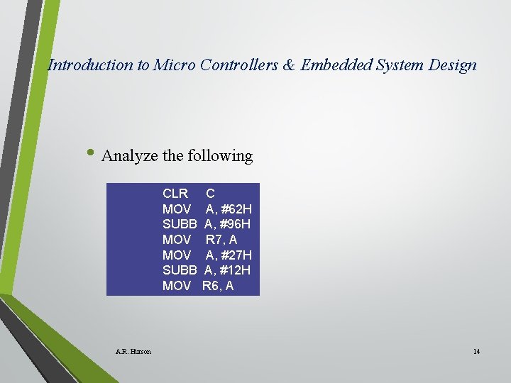 Introduction to Micro Controllers & Embedded System Design • Analyze the following CLR MOV