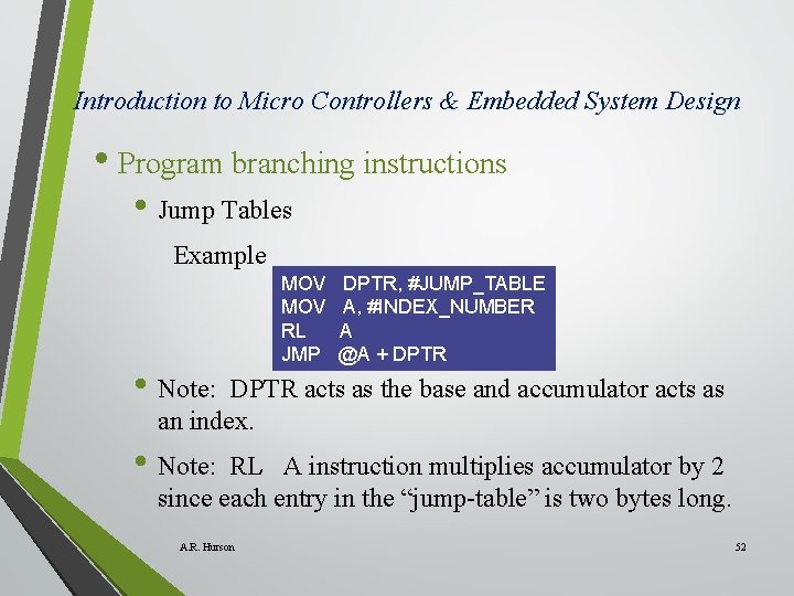 Introduction to Micro Controllers & Embedded System Design • Program branching instructions • Jump