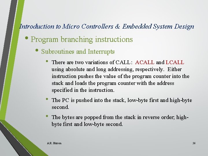 Introduction to Micro Controllers & Embedded System Design • Program branching instructions • Subroutines