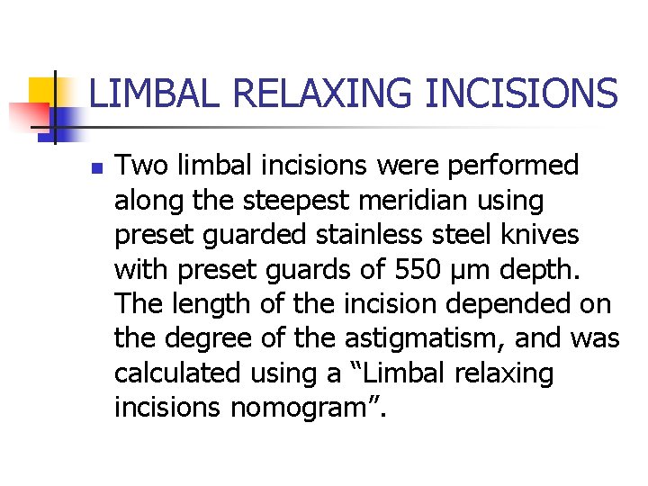 LIMBAL RELAXING INCISIONS n Two limbal incisions were performed along the steepest meridian using