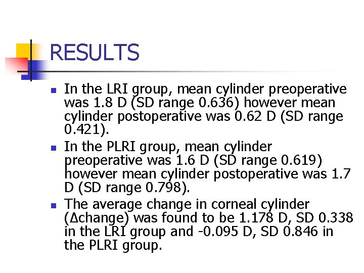RESULTS n n n In the LRI group, mean cylinder preoperative was 1. 8