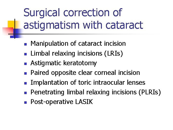 Surgical correction of astigmatism with cataract n n n n Manipulation of cataract incision