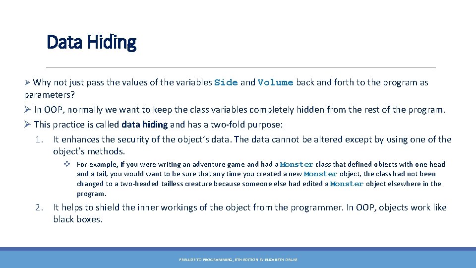 Data Hiding Ø Why not just pass the values of the variables Side and