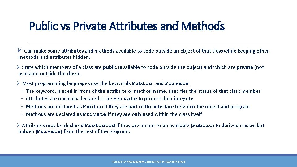 Public vs Private Attributes and Methods Ø Can make some attributes and methods available