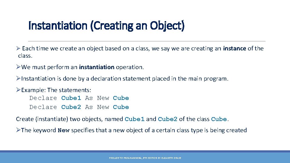 Instantiation (Creating an Object) Ø Each time we create an object based on a