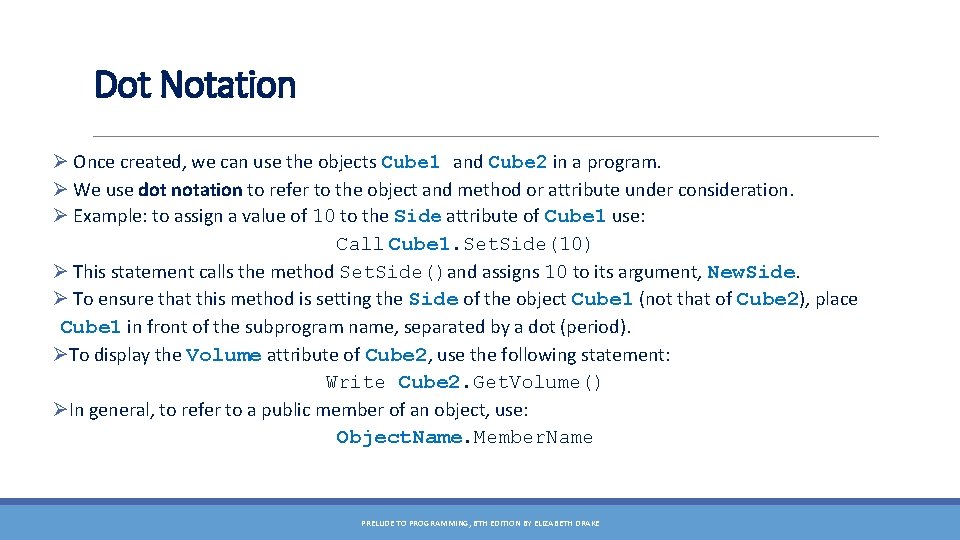 Dot Notation Ø Once created, we can use the objects Cube 1 and Cube