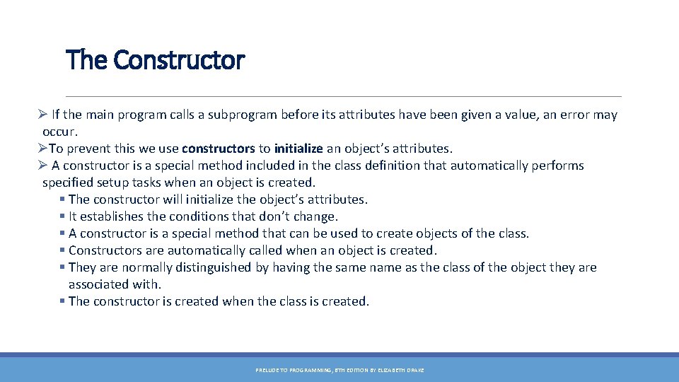 The Constructor Ø If the main program calls a subprogram before its attributes have